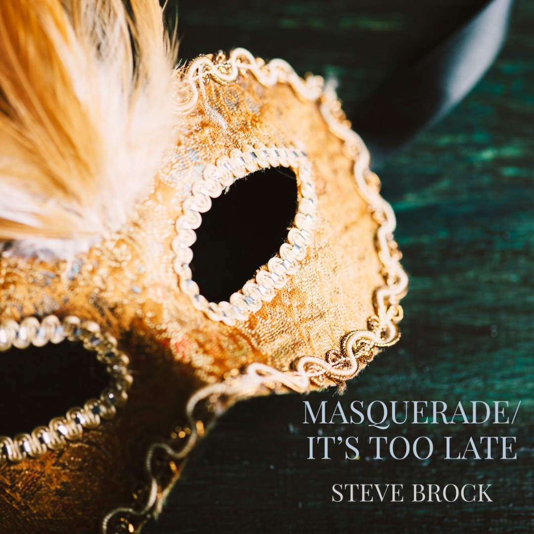 Masquerade / It's Too Late
